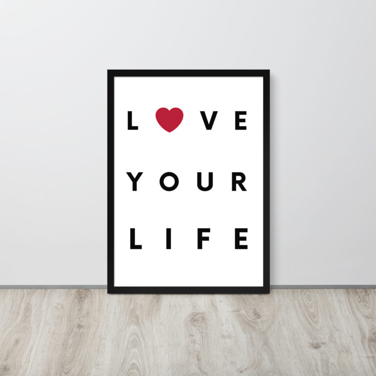 Póster Enmarcado "Love Your Life" en marco negro