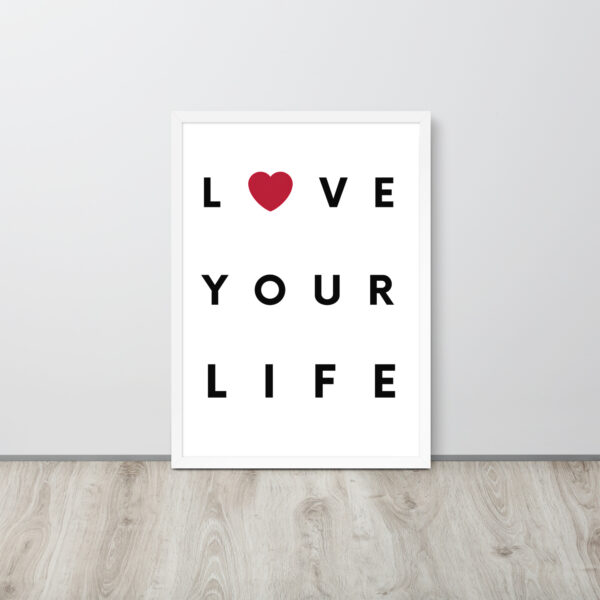 Póster Enmarcado "Love Your Life" en marco blanco